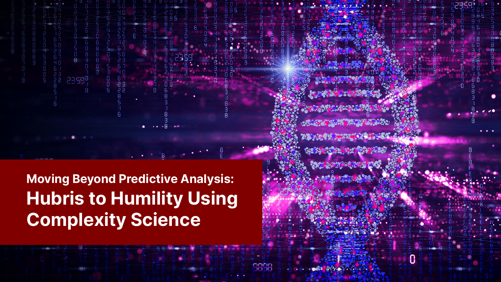 Hubris to humlity using complexity science